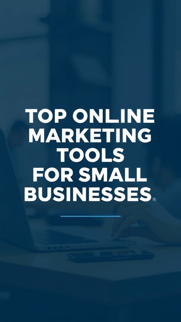 Top Online Marketing Tools for Small Businesses: Reviews, Comparisons & Recommendations