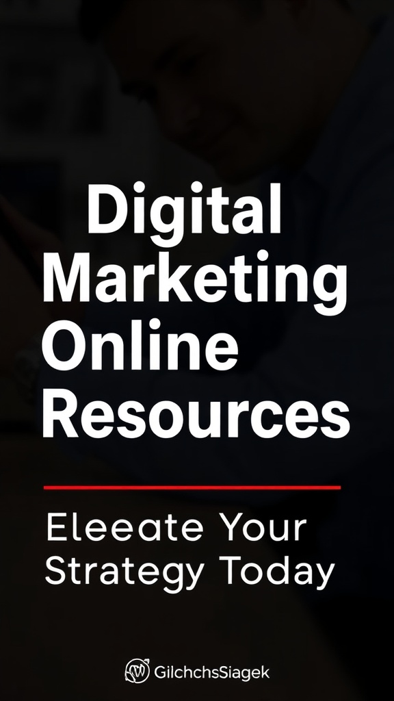 Digital Marketing Online Resources: Elevate Your Strategy Today