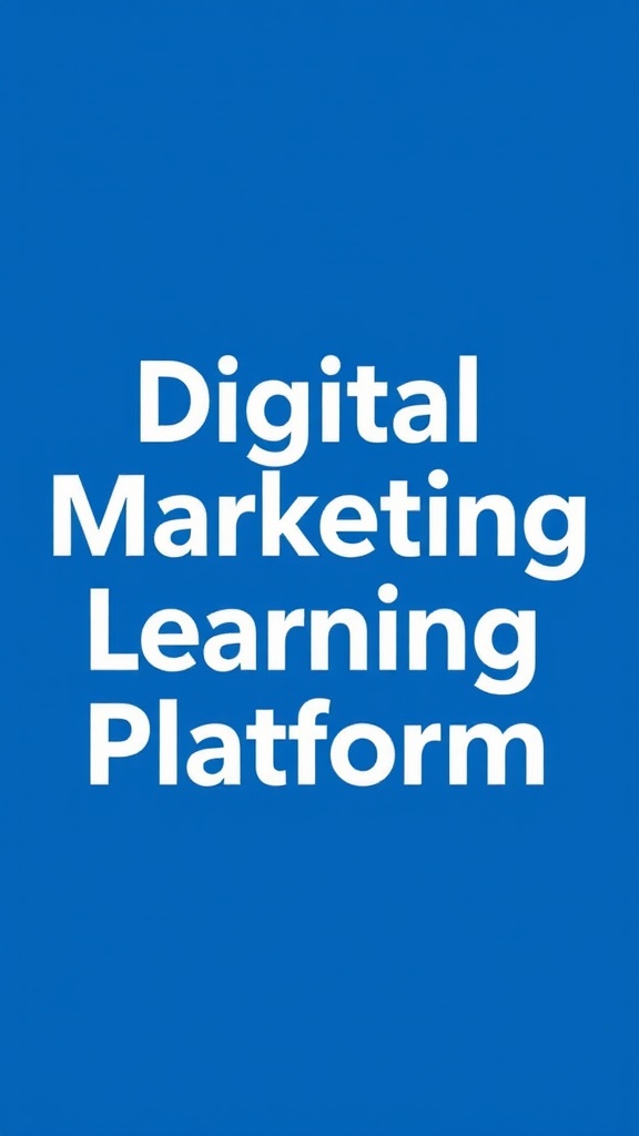 Digital Marketing Online Learning Platform: Elevate Your Expertise Today!