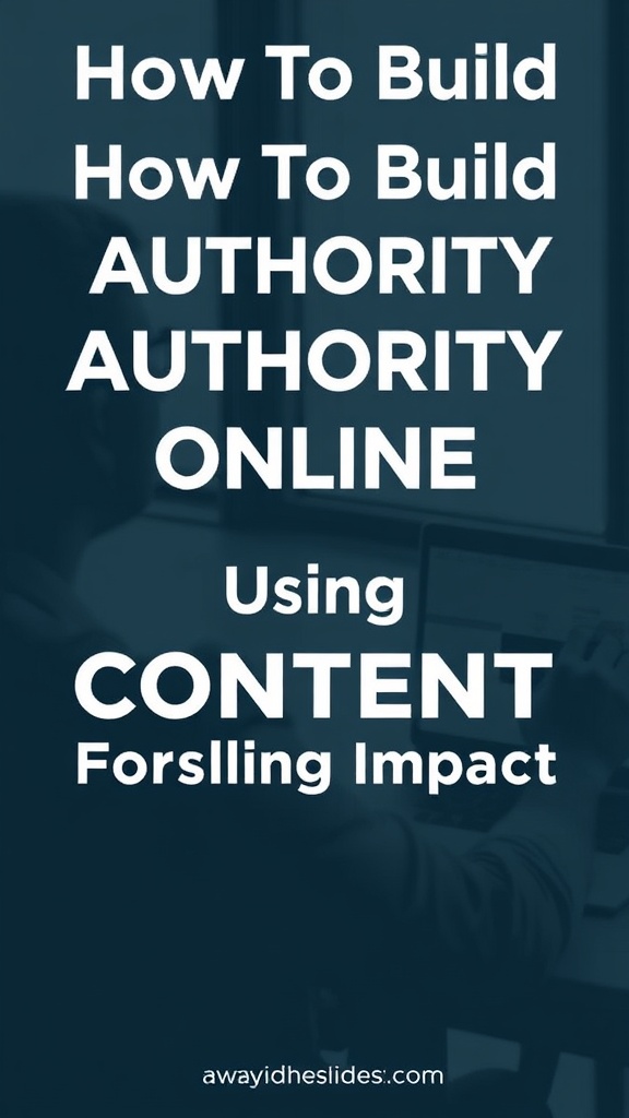How To Build Authority Online Using Content For Lasting Impact